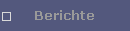 Berichte