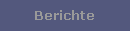 Berichte